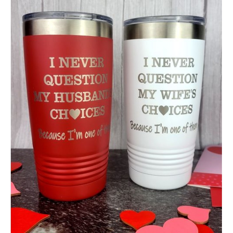His & Her Tumbler Set - Never Question His & Her Tumbler Set - Never Question